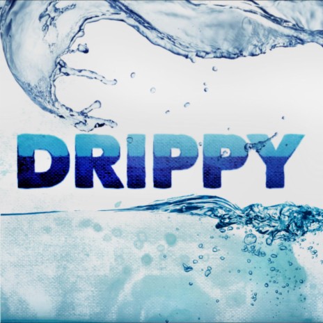 Drippy | Boomplay Music