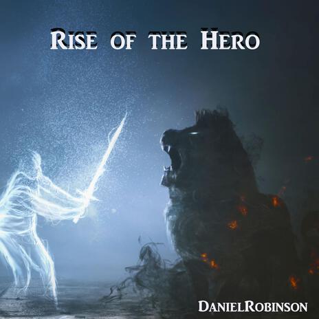 Rise of the Hero | Boomplay Music