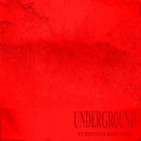 UNDERGROUND ft. Sixpence & Bayza Leslie | Boomplay Music