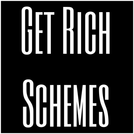 Get Rich Schemes | Boomplay Music