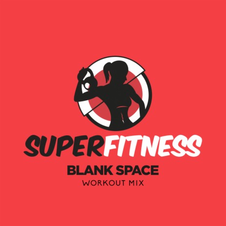Blank Space (Instrumental Workout Mix 130 bpm)