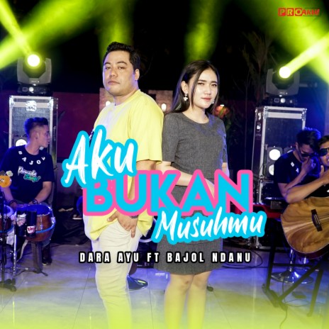 Aku Bukan Musuhmu ft. Bajol Ndanu | Boomplay Music