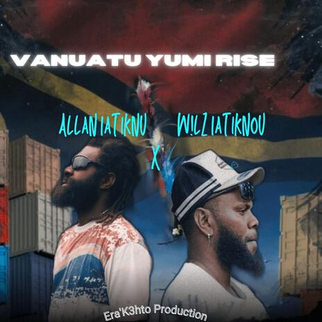 Vanuatu Yumi Rise ft. Allan Iatiknu | Boomplay Music