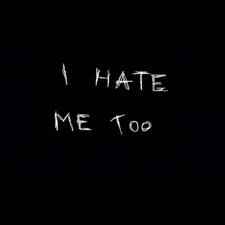 SAD ASF // I HATE ME TOO | Boomplay Music