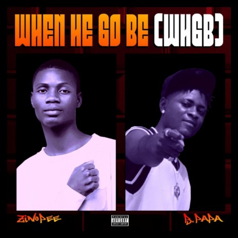 When E Go Be (WEGB) (feat. B Papa) | Boomplay Music