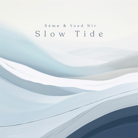 Slow Tide ft. Yoed Nir | Boomplay Music