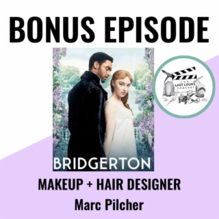Bonus: Bridgerton - Makeup & Hair Designer - Marc Pilcher
