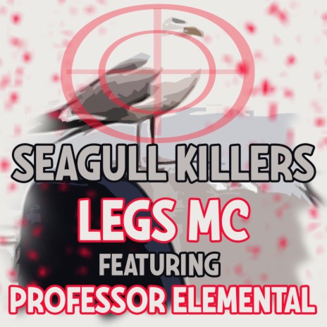 Seagull Killers ft. Professor Elemental
