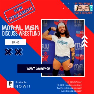 Moral Men Discuss Wrestling (Guest: Burt Cameron)