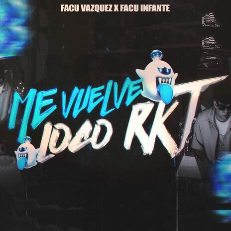 ME VUELVE LOCO RKT ft. Facu Infante Ar | Boomplay Music