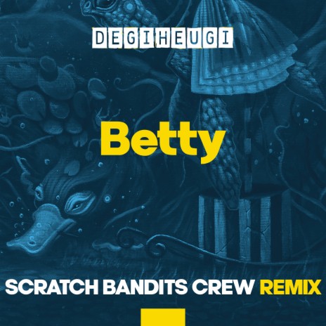 Betty (Scratch Bandits Crew Remix) ft. Scratch Bandits Crew | Boomplay Music