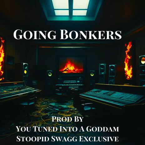 Going Bonkers | Boomplay Music