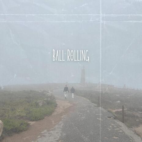 ball rolling | Boomplay Music