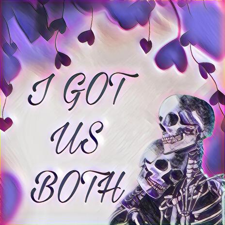 I Got Us Both | Boomplay Music