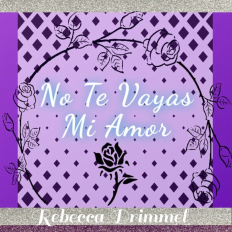 No Te Vayas Mi Amor | Boomplay Music