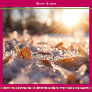 Jazz to Listen to in Rhythm with Winter Walking Moods