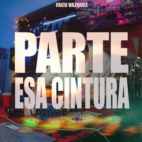 PARTE ESA CINTURA | Boomplay Music