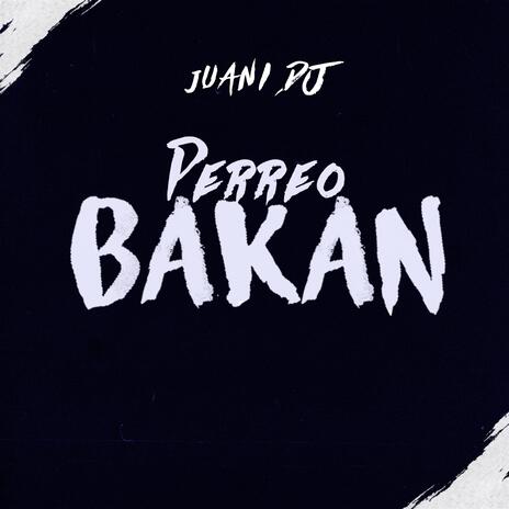 Perreo Bakan | Boomplay Music