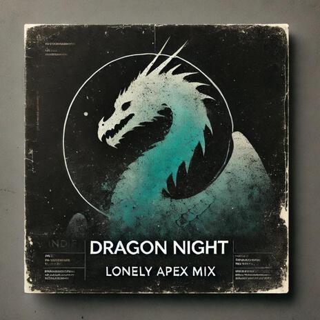 Dragon Night (Lonely Apex Mix) | Boomplay Music