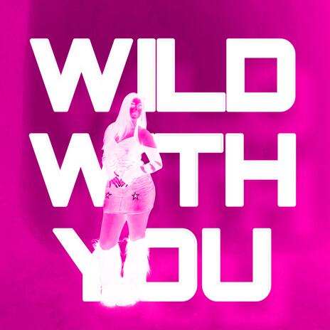 WILD WITH YOU | Boomplay Music