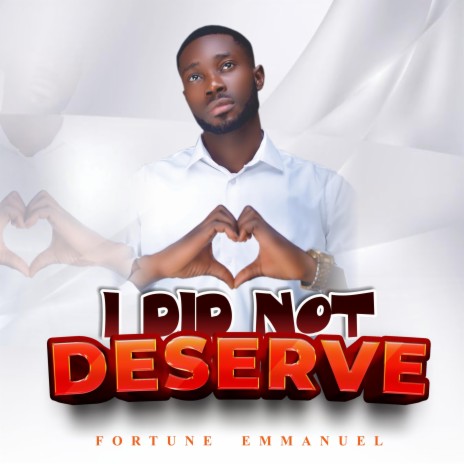 I did not deserve | Boomplay Music
