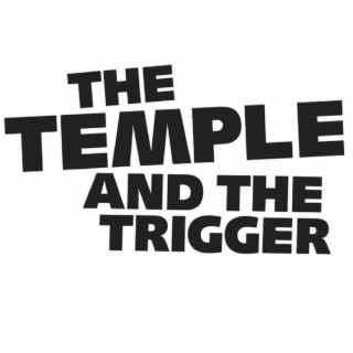 The Temple and the Trigger
