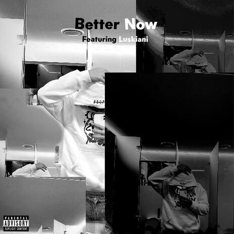 better now ft. luskiani1 | Boomplay Music