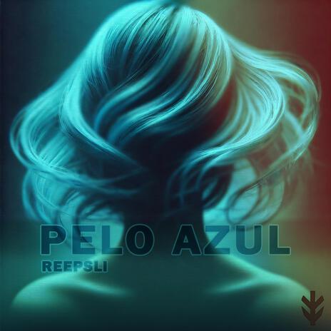 Pelo Azul | Boomplay Music