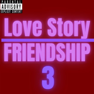 Love Story/Friendship 3