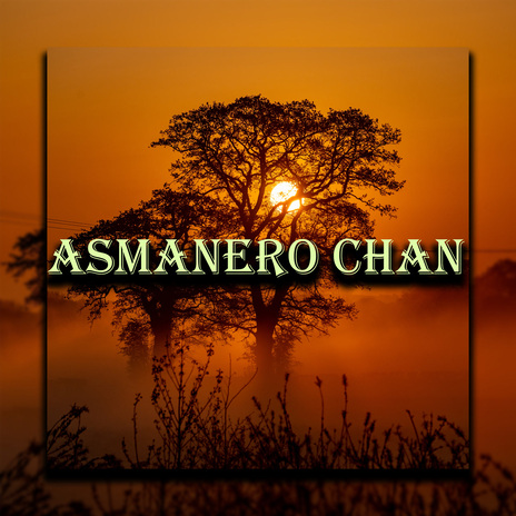 Asmanero Chan | Boomplay Music