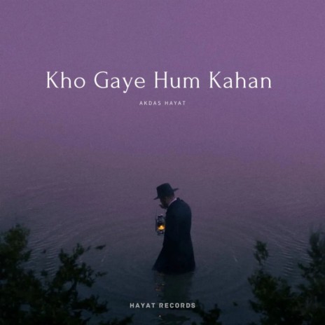 Kho Gaye Hum Kahan | Boomplay Music