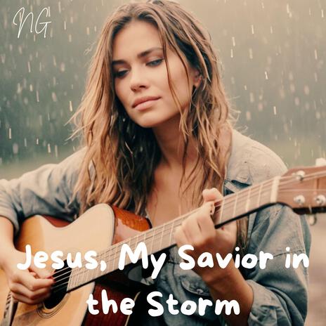 Jesus, My Savior in the Storm | Boomplay Music