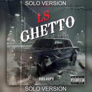 LS GHETTO (Solo Version)