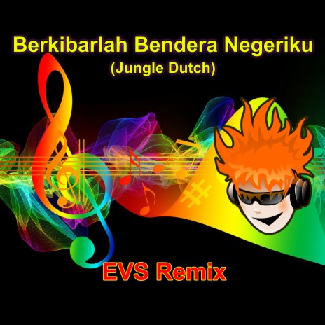 Berkibarlah Bendera Negeriku (Jungle Dutch) | Boomplay Music