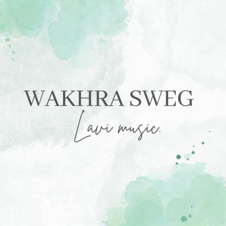 WAKHRA SWEG | Boomplay Music