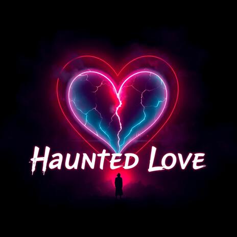 Haunted Love | Boomplay Music