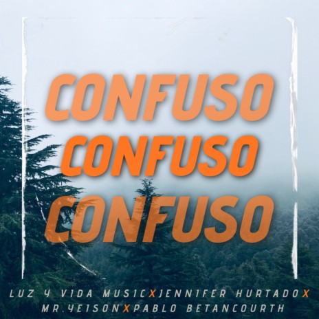 Confuso ft. Mr. Yeison, Jennifer Hurtado & Pablo Betancourth | Boomplay Music