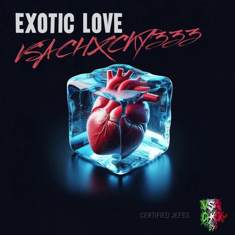 EXOTIC LOVE | Boomplay Music