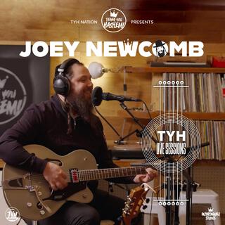 TYH Live Session with Joey Newcomb (Live Session)