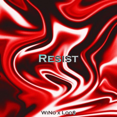 Resist ft. WiNo | Boomplay Music