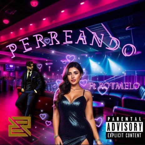 Perreando ft. Rotmelo | Boomplay Music