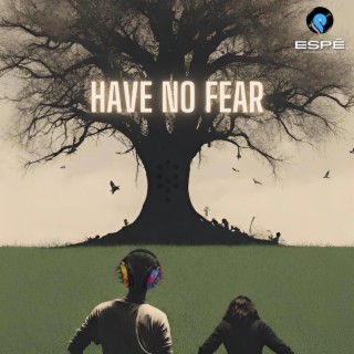 Have No Fear