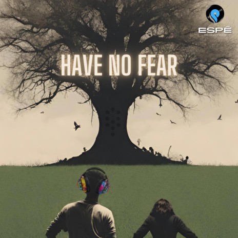 Have No Fear | Boomplay Music