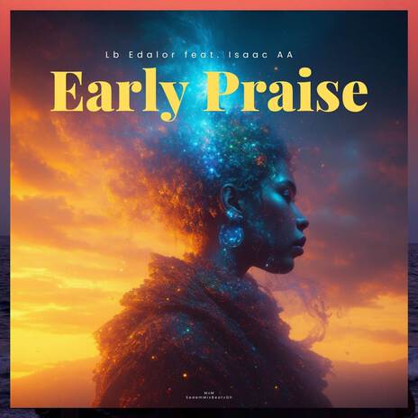 Early Praise ft. Isaac AA | Boomplay Music