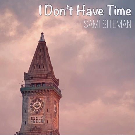 I Don't Have Time | Boomplay Music