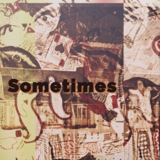 Sometimes