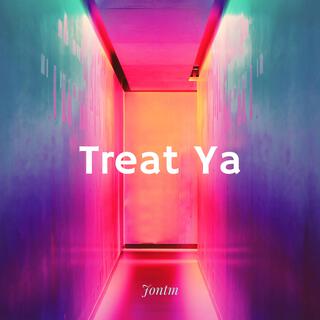 Treat Ya lyrics | Boomplay Music