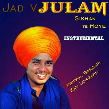 Jad V Julam Sikhan te hoye ft. Pritpal singh Bargari | Boomplay Music