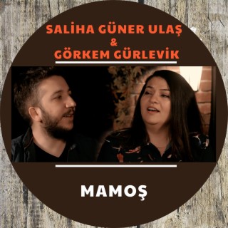 Mamoş (Saliha Güner Ulaş & Görkem Gürlevik)