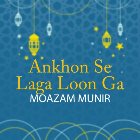 Ankhon Se Laga Loon Ga | Boomplay Music